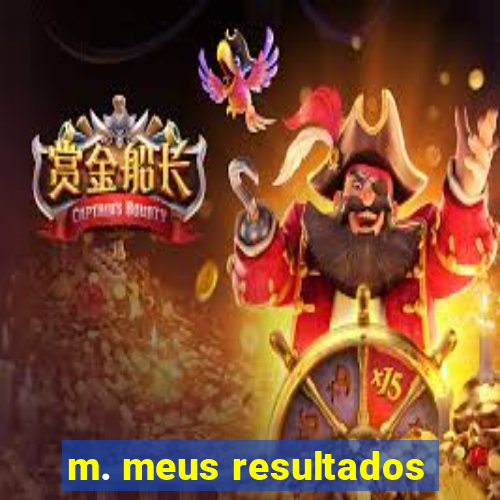 m. meus resultados